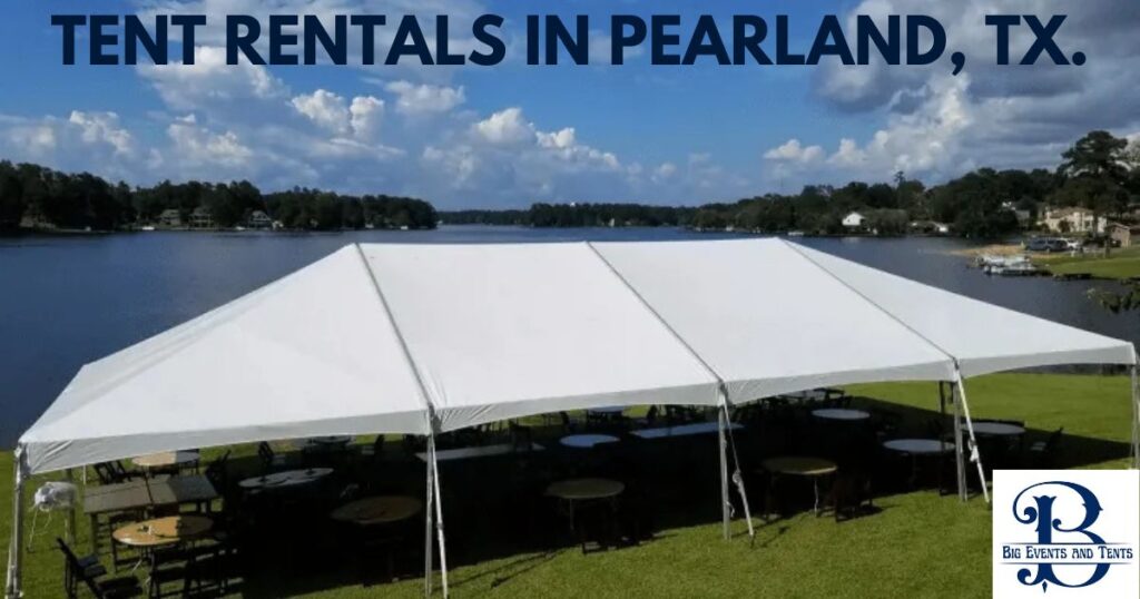 Tent Rentals In Pearland, TX. - Big Events And Tents